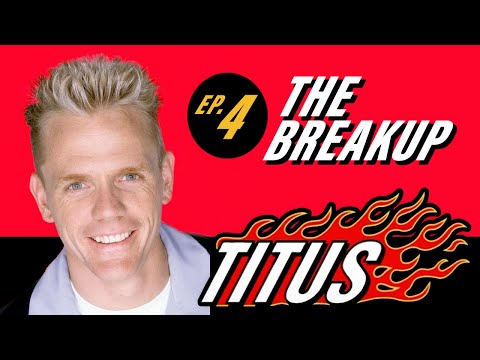 Titus • Episode 4 • The Breakup