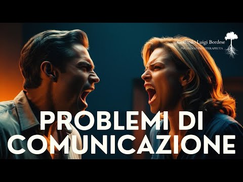 PROBLEMI di COMUNICAZIONE ...perchè è così difficile capirsi