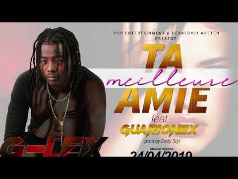 G-Lex feat Guarionex - Ta meilleure Amie