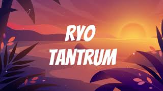 Download lagu Ryo - Tantrum Lirik Lagu mp3 Download lagu Ryo - Tantrum Lirik Lagu mp3