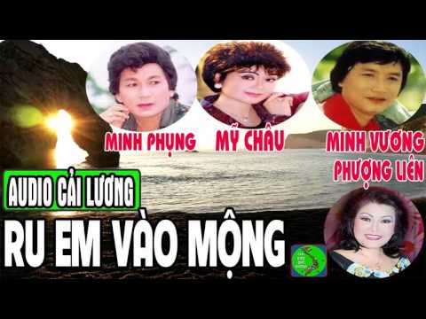 Cải lương RU EM VÀO MỘNG - Minh Phụng, Minh Vương, Mỹ Châu, Phượng Liên, Dũng Thanh Lâm, Thanh Sang