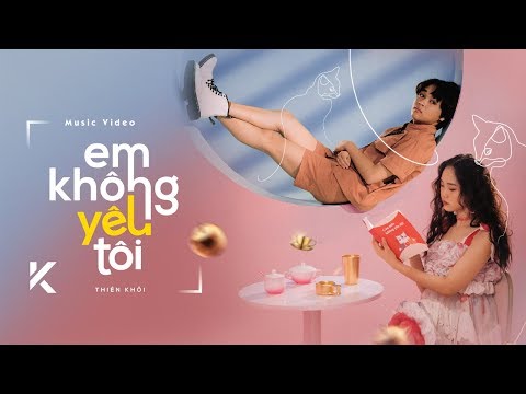 Em không yêu tôi - Thiên Khôi