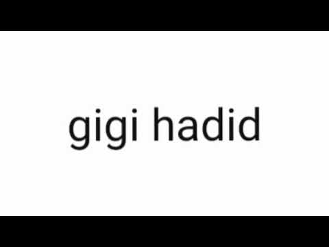 How to pronounce Gigi hadid.