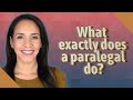 What exactly does a paralegal do?
