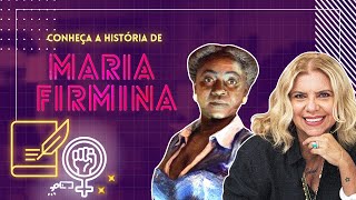 MULHERES ADMIRÁVEIS | Conheça a história de MARIA FIRMINA!