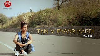 Main Tan Vi Pyar Kardan | Happy Raikoti (Neha Naaz Mashup Cover)