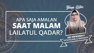Lailatul Qadar, Amalan untuk Dapat Keistimewaan serta Pahala Lebih Mulia dari 1000 Malam