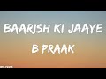 Baarish Ki Jaaye (Lyrics) | B Praak Ft Nawazuddin Siddiqui & Sunanda Sharma
