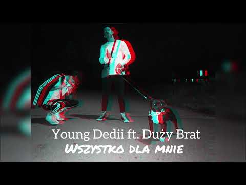 Young Dedii ft. Duży Brat "Wszystko dla mnie"
