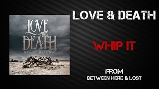 Love &amp; Death - Whip It [Lyrics Video]
