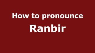 How to pronounce Ranbir