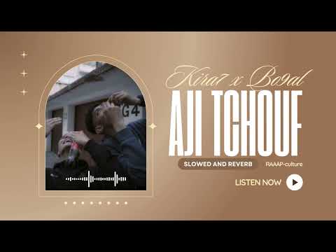 Kira7 x Bo9al   AJI TCHOUF [𝐒𝐥𝐨𝐰𝐞𝐝 + 𝐑𝐞𝐯𝐞𝐫𝐛]
