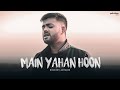 Main Yahaan Hoon - Unplugged Cover | Digbijoy Acharjee | Veer-Zaara | Shahrukh Khan