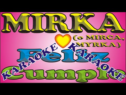 FELIZ CUMPLEAÑOS MIRKA - KARAOKE - FELIZ CUMPLE DEDICADO - MAÑANITAS