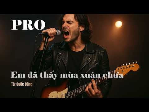 EM ĐÃ THẤY MÙA XUÂN CHƯA. St: Quốc Dũng. AI cover (Bản pro âm thanh)