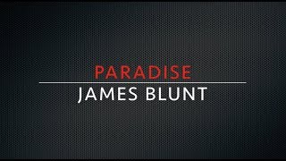 Paradise lyrics - James Blunt