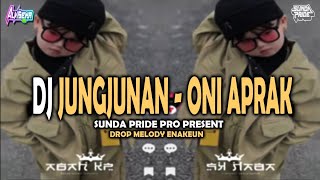 Download lagu DJ JUNGJUNAN - ONI APRAK [DROP MELODY ENAKEUN] SUNDA PRIDE PRO PRESENT mp3