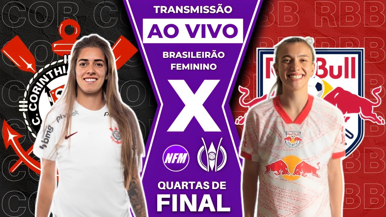 CORINTHIANS X BRAGANTINO | QUARTAS DE FINAL | BRASILEIRÃO FEMININO | CORINTHIANS FEMININO AO VIVO