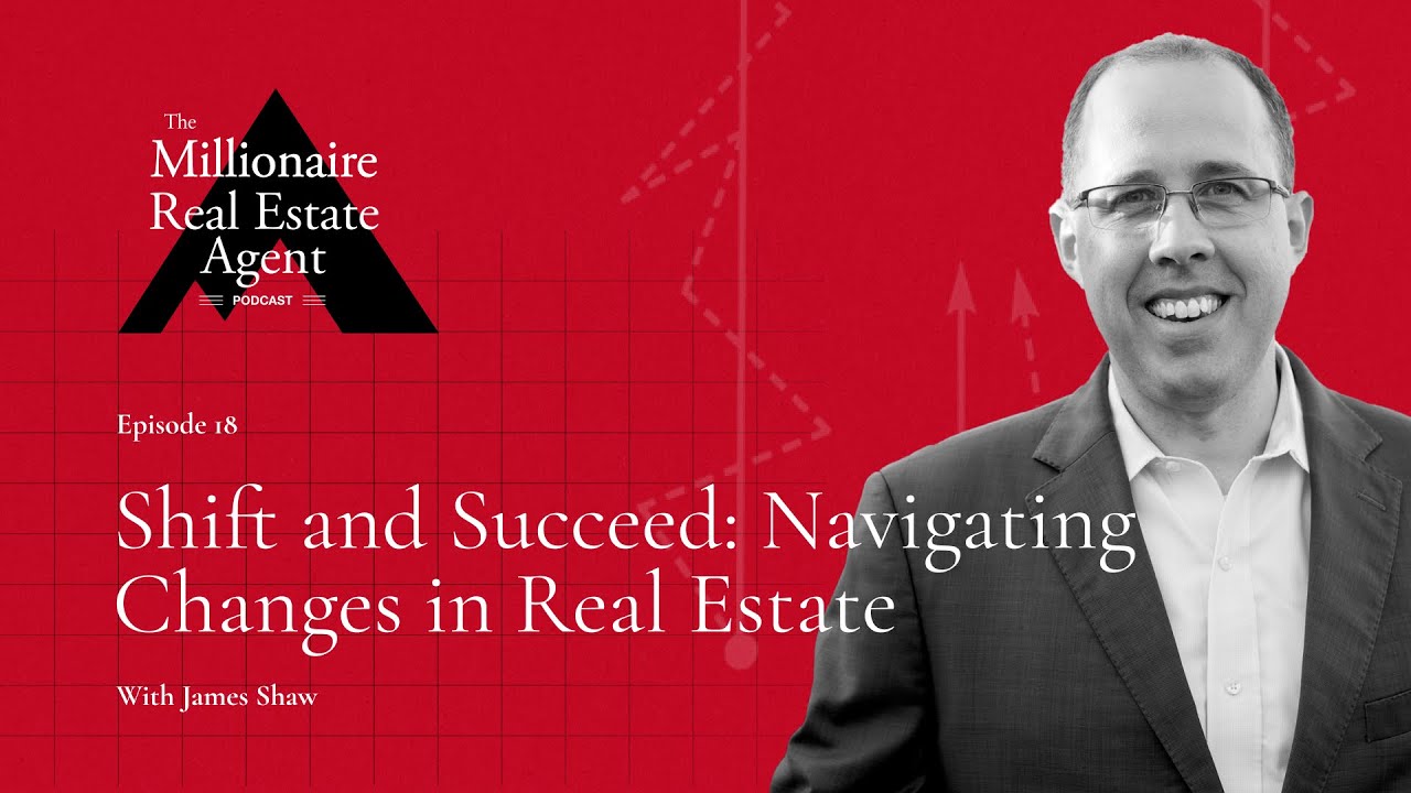 Shift and Succeed: Navigating Changes in Real Estate with James Shaw | The MREA Podcast (EP.18)