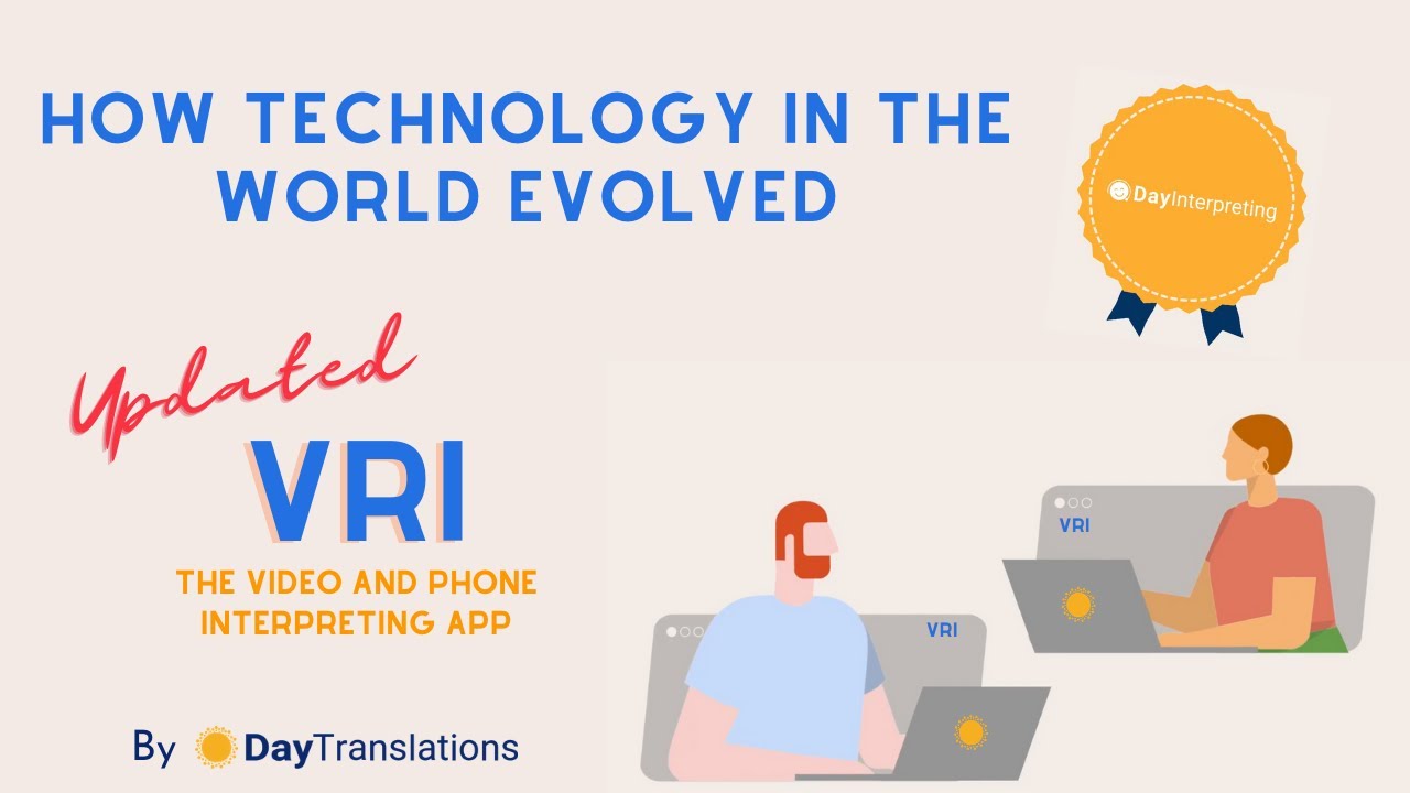 How Technology in the World Evolved and our New Updated VRI: Video and Phone Interpreting App