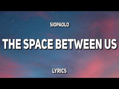 siopaolo - the space between us (Lyrics)