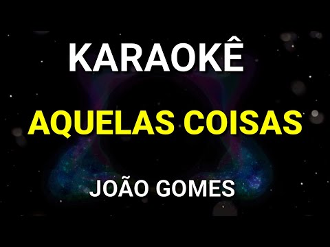 KARAOKÊ - AQUELAS COISAS - JOÃO GOMES - PISEIRO - KARAOKE VINY TECLAS