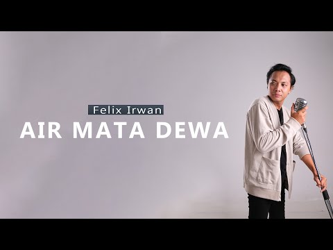 Air Mata Dewa [ Lirik ] Felix Irwan Cover