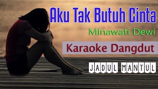 Download lagu AKU TAK BUTUH CINTA - MINAWATI DEWI - KARAOKE DANGDUT JADUL  MANTUL mp3 Download lagu AKU TAK BUTUH CINTA - MINAWATI DEWI - KARAOKE DANGDUT JADUL  MANTUL mp3