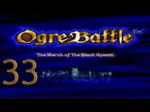 33. Let's Play Ogre Battle - Watch your step