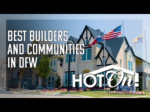 Hot On! Homes Presents: the Best Builders and Communities in DFW! Part 2