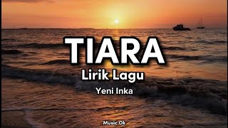 Download lagu Lirik Lagu TIARA | Yeni Inka mp3