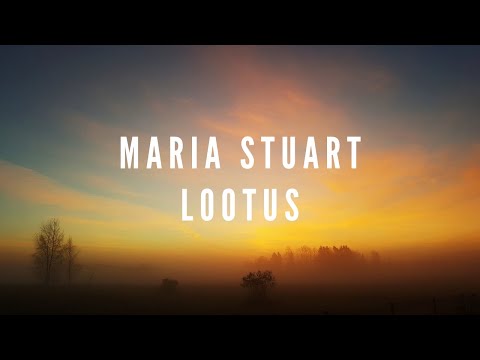 Maria Stuart - Lootus