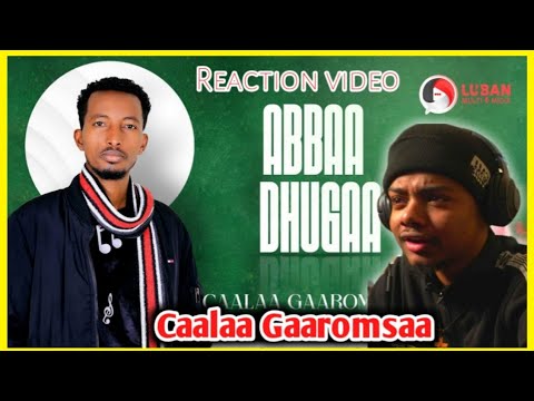Caalaa Gaaromsaa ''ABBAA DHUGAA'' New Ethiopian Oromo Music  2023 (Reaction) Video #Caalaa_gaaromsaa