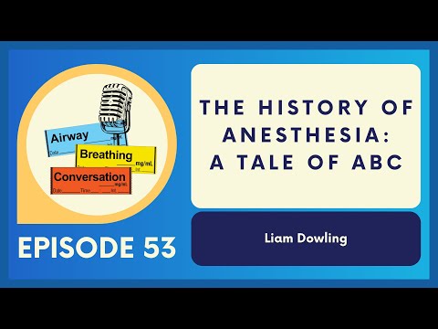 The History of Anesthesia: A Tale of ABC | Ep 53 | Airway, Breathing, Conversation Podcast