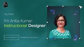 I’m Anita Kumar, Instructional Designer and eLearning Developer