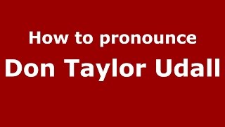 How to pronounce Don Taylor Udall
