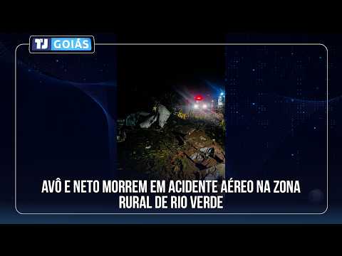 AVÔ E NETO MORREM EM ACIDENTE AÉREO NA ZONA RURAL DE RIO VERDE