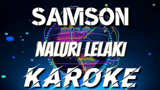 NALURI LELAKI - KAROKE SAMSON