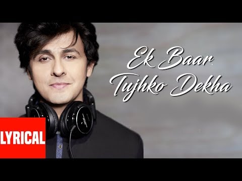 Ek Baar Tujhko Dekha - Sonu Nigam