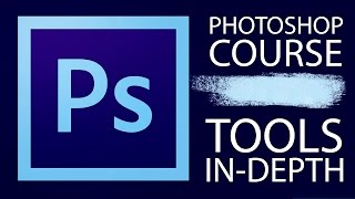 Photoshop Course: Tools In-Depth Introduction