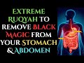 Extreme Ruqyah To Remove Black Magic From Your Stomach Abdomen Raqi Umar Al Atafi