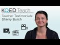 Listen To Sherry S KQED Teach Testimonial