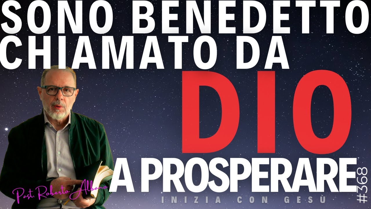 INIZIA CON GESÙ - "Sono benedetto, chiamato da Dio a prosperare"