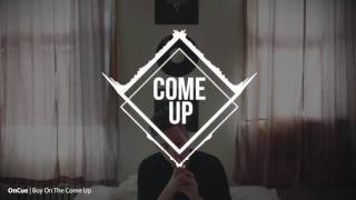 OnCue - Boy On The Come Up