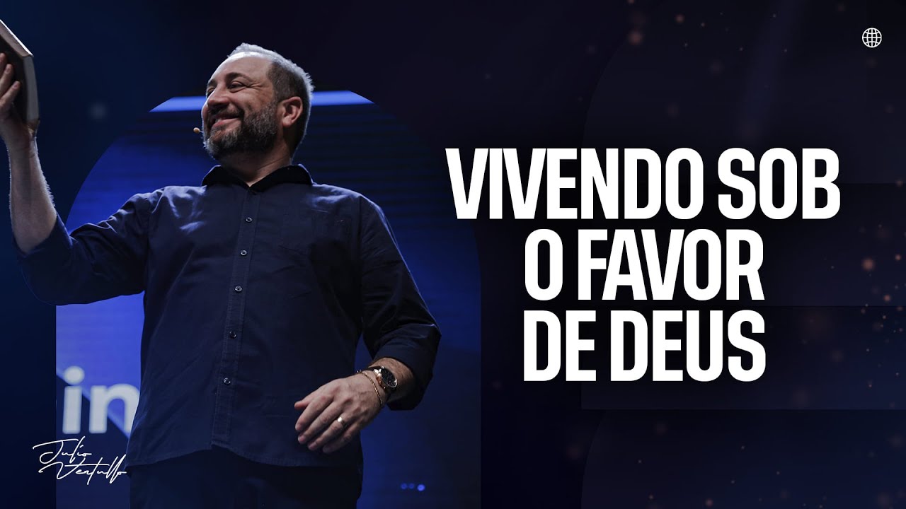 Vivendo sob o favor de Deus | Julio Vertullo