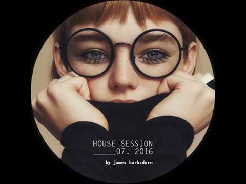 House Session | 07. 2016 | By James Barbadoro