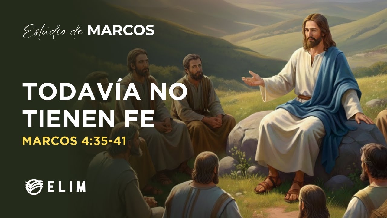 Todavía no tiene fe | Marcos 4:35-41 | Estudio Bíblico