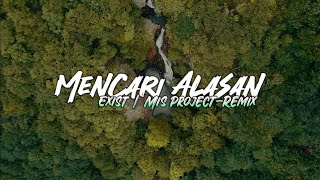 Download lagu DJ SLOW REMIX !!! Mencari Alasan - Exist - (Mis Project Remix) mp3