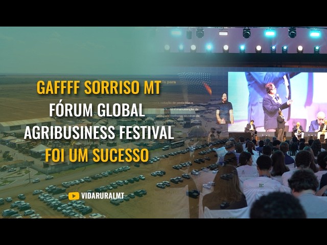FÓRUM GLOBAL AGRIBUSINESS FESTIVAL FOI UM SUCESSO