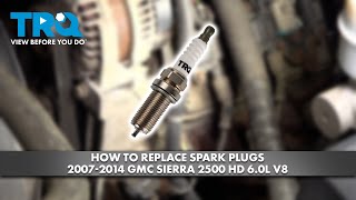 How to Replace Spark Plugs 2007-2014 GMC Sierra 2500 HD 6.0L V8